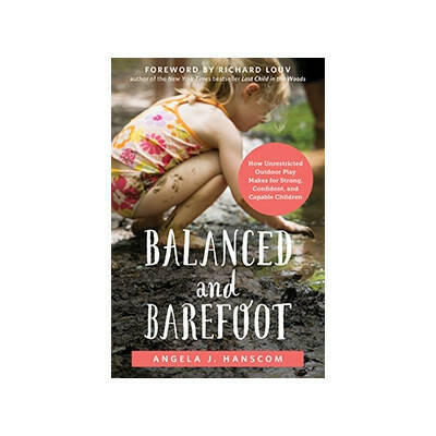 Balanced and Barefoot - Angela J Hanscom