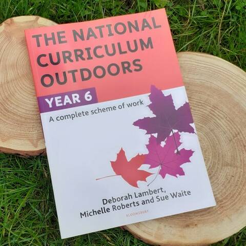 The National Curriculum Outdoors - Year 6