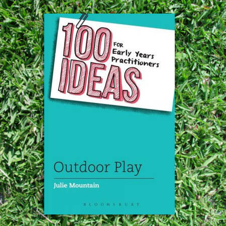 100 Ideas for Early Years Practitioners - Julie Mountain