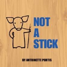 Not a Stick - Antoinette Portis