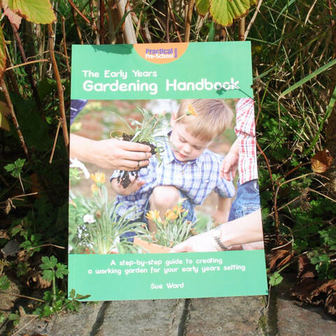 Early Years Gardening Handbook - Sue Ward