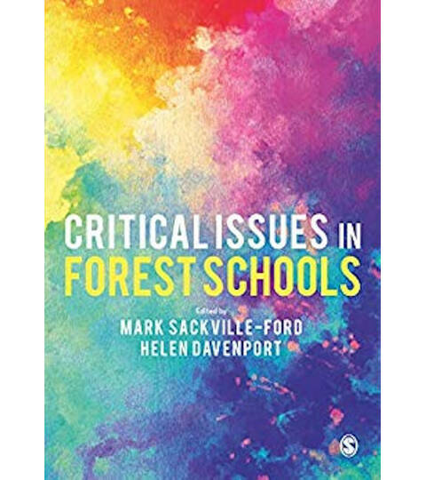 Critical Issues in Forest Schools - Mark Sackville-Ford & Helen Davenport