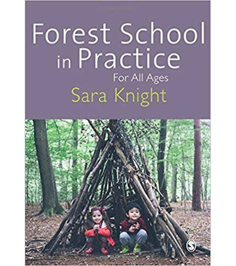 Forest School in Practice - Sara Knight