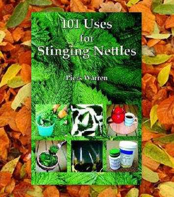 101 Uses for Stinging Nettles - Piers M Warren