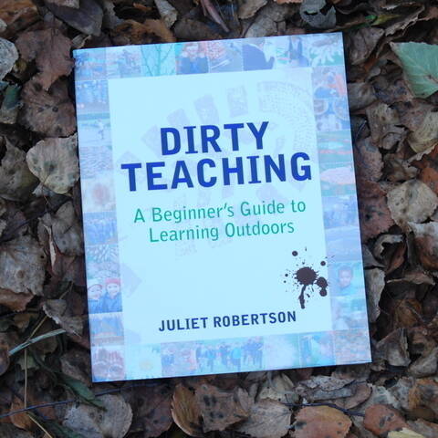 Dirty Teaching - Juliet Robertson