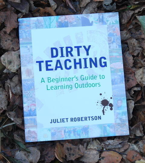 Dirty Teaching - Juliet Robertson