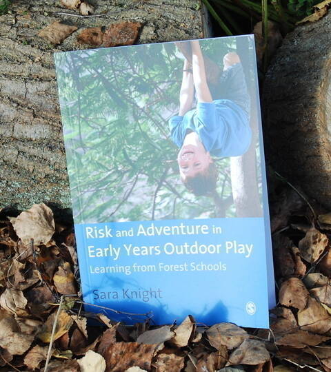 Risk and Adventure in Early Years Outdoor Play - Sara Knight